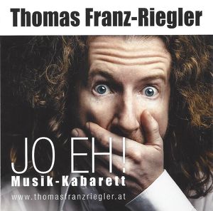 Thomas Franz-Riegler: Musikkabarett Jo eh!