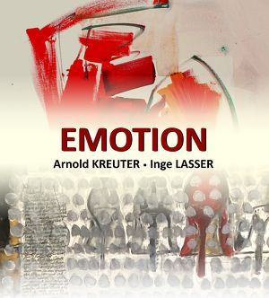 Ausstellung Emotion mit Arnold Kreuter und Inge Lasser
